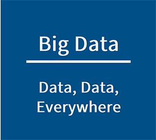 Big Data: Data, Data, Everywhere