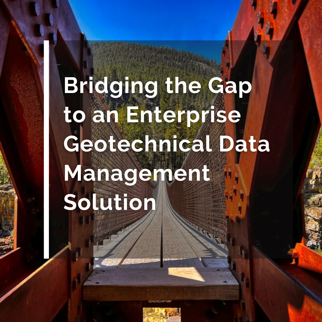 Bridging the Gap to an Enterprise Geotechnical Data Management Solution